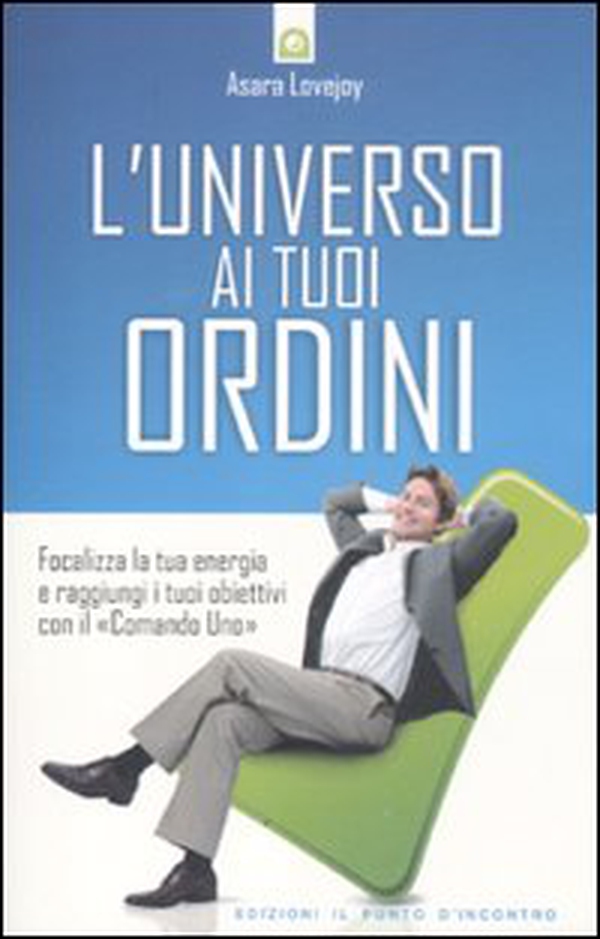 L'universo ai tuoi ordini. Focalizza la tua energia e raggiunti i tuoi obiettivi con il «Comando uno» - Librerie.coop L'universo ai tuoi ordini. Focalizza la tua energia e raggiunti i tuoi obiettivi con il «Comando uno» - Librerie.coop