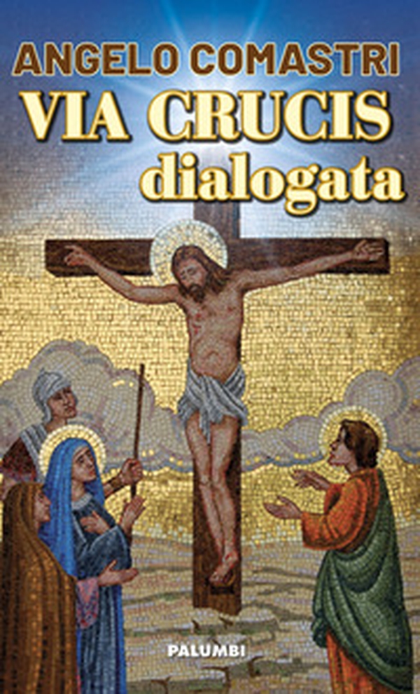 Via crucis dialogata - Librerie.coop Via crucis dialogata - Librerie.coop