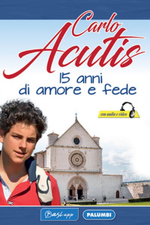 Carlo Acutis. 15 anni di amore e fede - Librerie.coop Carlo Acutis. 15 anni di amore e fede - Librerie.coop