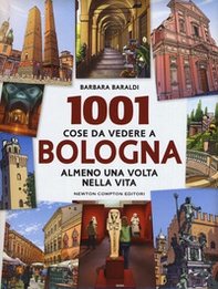 1001 cose da vedere a Bologna almeno una volta vita - Librerie.coop