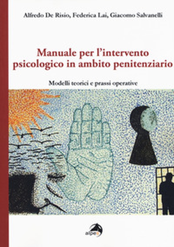 Manuale per l'intervento psicologico in ambito penitenziario. Modelli teorici e prassi operative - Librerie.coop Manuale per l'intervento psicologico in ambito penitenziario. Modelli teorici e prassi operative - Librerie.coop