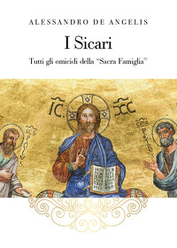 I sicari. Tutti gli omicidi della «Sacra Famiglia» - Librerie.coop I sicari. Tutti gli omicidi della «Sacra Famiglia» - Librerie.coop