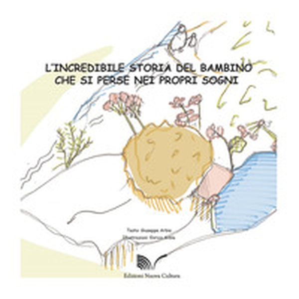 L'incredibile storia del bambino che si perse nei propri sogni - Librerie.coop L'incredibile storia del bambino che si perse nei propri sogni - Librerie.coop