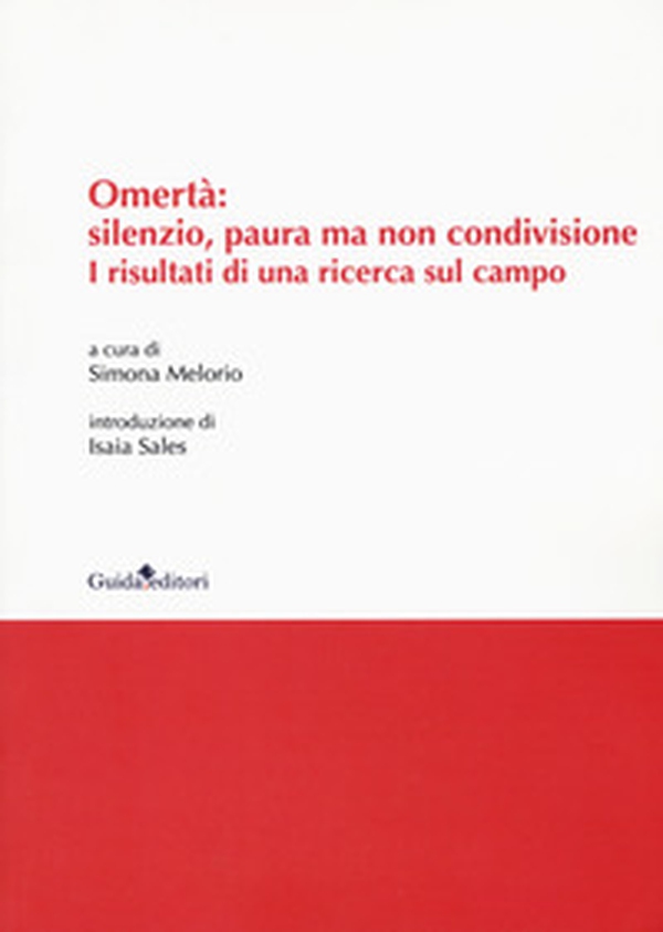 Omertà: silenzio, paura ma non condivisione. I risultati di una ricerca sul campo - Librerie.coop Omertà: silenzio, paura ma non condivisione. I risultati di una ricerca sul campo - Librerie.coop