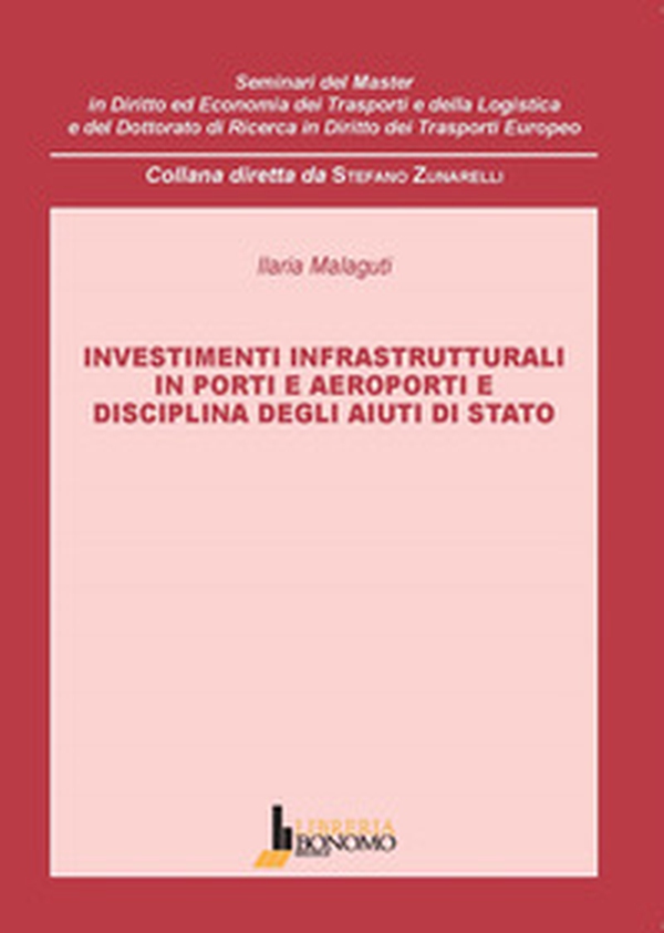 Investimenti infrastrutturali in porti e aeroporti e disciplina degli aiuti di stato - Librerie.coop Investimenti infrastrutturali in porti e aeroporti e disciplina degli aiuti di stato - Librerie.coop