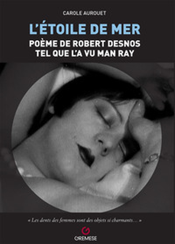 L'etoile de mer. Poéme de Robert Desnos tel quel l'a vu Man Ray - Librerie.coop L'etoile de mer. Poéme de Robert Desnos tel quel l'a vu Man Ray - Librerie.coop
