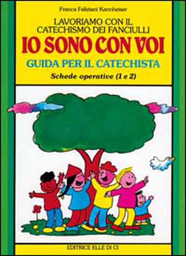 Lavoriamo con il catechismo dei fanciulli «Io sono con voi». Guida per il catechista alle schede operative 1 e 2 - Librerie.coop Lavoriamo con il catechismo dei fanciulli «Io sono con voi». Guida per il catechista alle schede operative 1 e 2 - Librerie.coop