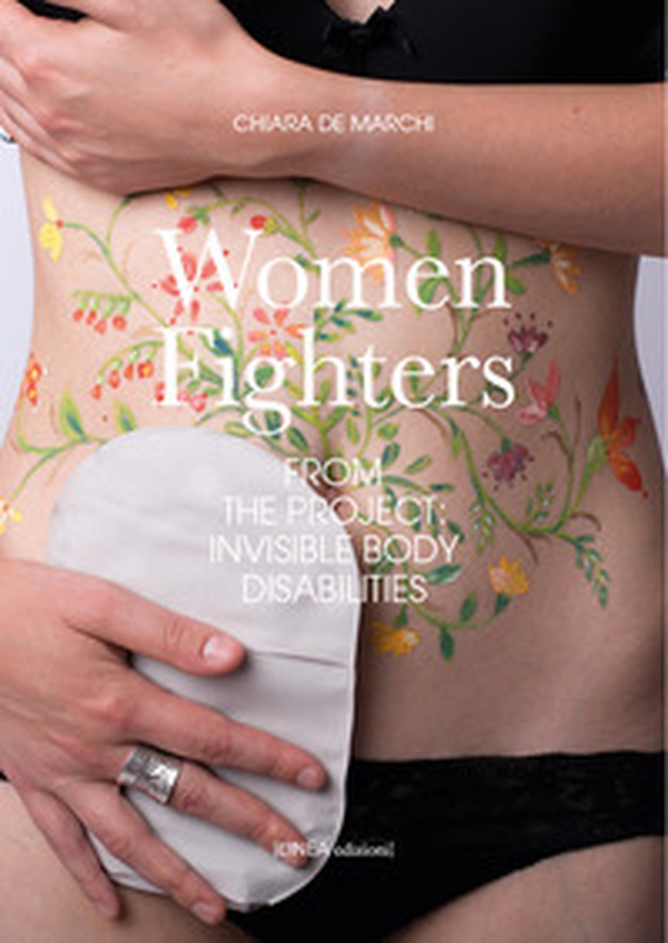 Women fighters. Dal progetto-From the project: Invisible Body Disabilities - Librerie.coop Women fighters. Dal progetto-From the project: Invisible Body Disabilities - Librerie.coop