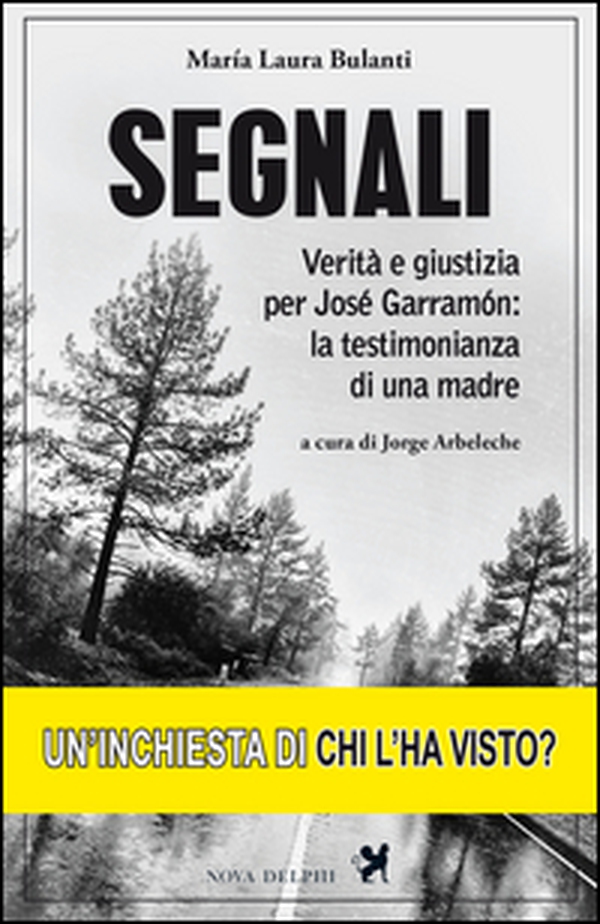 Segnali. Verità e giustizia per José Garramón: la testimonianza di una madre - Librerie.coop Segnali. Verità e giustizia per José Garramón: la testimonianza di una madre - Librerie.coop