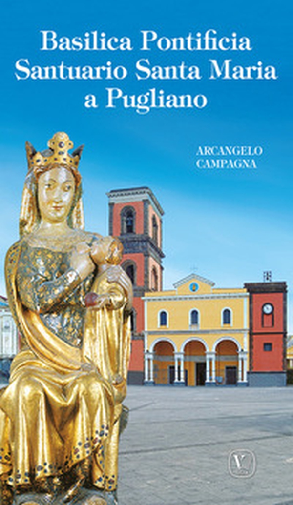 Basilica pontificia santuario Santa Maria a Pugliano - Librerie.coop Basilica pontificia santuario Santa Maria a Pugliano - Librerie.coop
