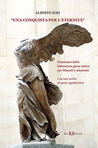 Una conquista per l'eternità. Panorama della letteratura greca antica per filosofi e umanisti - Librerie.coop