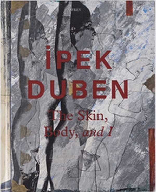 Ipek Duben: The Skin, Body, and I - Librerie.coop Ipek Duben: The Skin, Body, and I - Librerie.coop