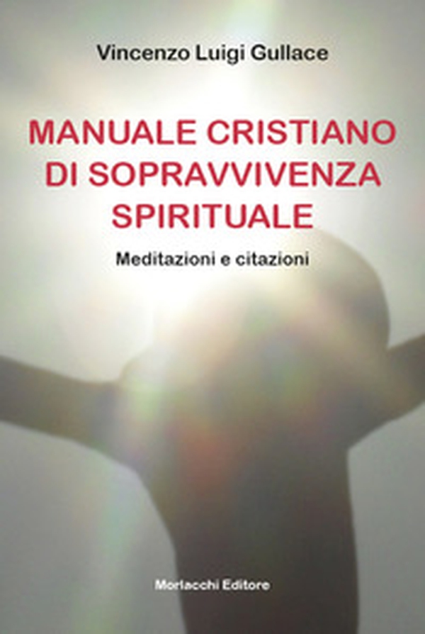 Manuale cristiano di sopravvivenza spirituale. Meditazioni e citazioni - Librerie.coop Manuale cristiano di sopravvivenza spirituale. Meditazioni e citazioni - Librerie.coop