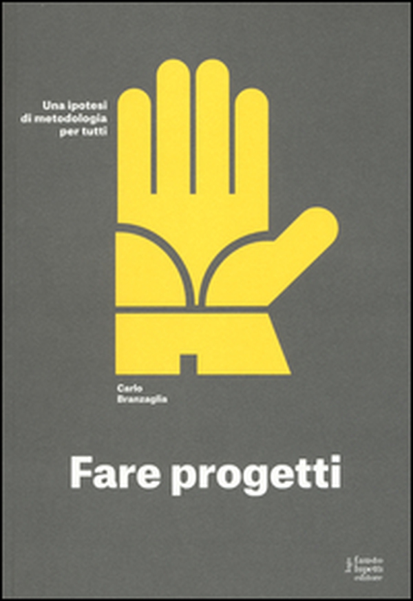 Fare progetti. Una ipotesi di metodologia per tutti - Librerie.coop Fare progetti. Una ipotesi di metodologia per tutti - Librerie.coop