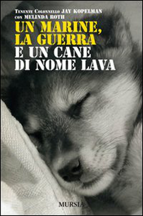 Un marine, la guerra e un cane di nome Lava - Librerie.coop Un marine, la guerra e un cane di nome Lava - Librerie.coop