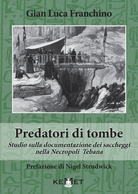 Predatori di tombe. Studio sulla documentazione dei saccheggi nella Necropoli Tebana - Librerie.coop