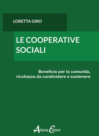 Le cooperative sociali. Beneficio per la comunità, ricchezza da condividere e sostenere - Librerie.coop