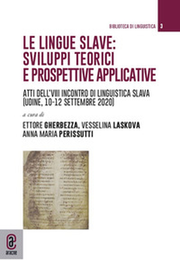 Le lingue slave: sviluppi teorici e prospettive applicative. Atti del VIII incontro di linguistica slava (Udine, 10-12 settembre 2020) - Librerie.coop Le lingue slave: sviluppi teorici e prospettive applicative. Atti del VIII incontro di linguistica slava (Udine, 10-12 settembre 2020) - Librerie.coop