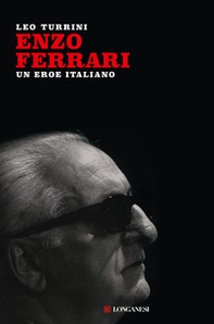 Enzo Ferrari. Un eroe italiano - Librerie.coop
