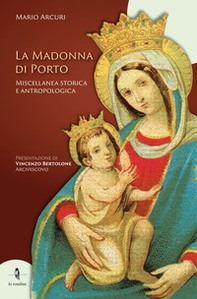 La Madonna di Porto. Miscellanea storica e antropologica - Librerie.coop