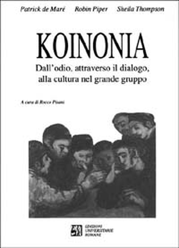 Koinonia. Dall'odio, attraverso il dialogo, alla cultura nel grande gruppo - Librerie.coop Koinonia. Dall'odio, attraverso il dialogo, alla cultura nel grande gruppo - Librerie.coop