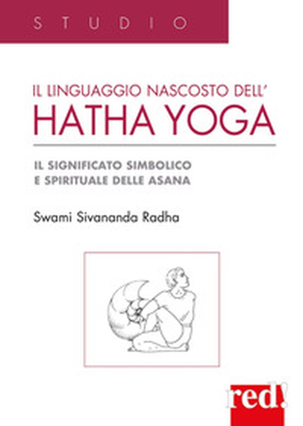 Il Linguaggio nascosto dell'hatha yoga. Il significato simbolico e spirituale delle asana - Librerie.coop Il Linguaggio nascosto dell'hatha yoga. Il significato simbolico e spirituale delle asana - Librerie.coop