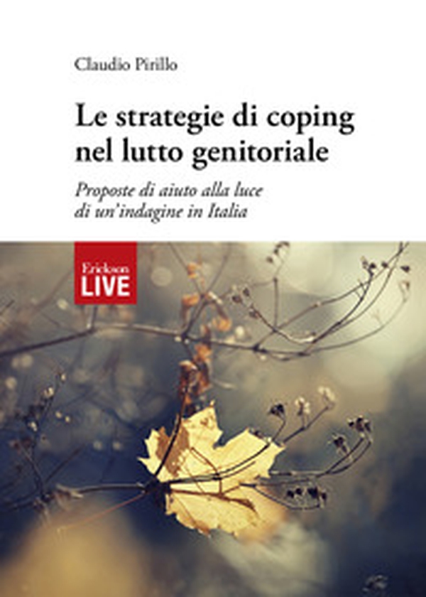 Le strategie di coping nel lutto genitoriale. Proposte di aiuto alla luce di un'indagine in Italia, Le - Librerie.coop Le strategie di coping nel lutto genitoriale. Proposte di aiuto alla luce di un'indagine in Italia, Le - Librerie.coop
