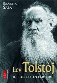 Lev Tolstòj. Il fuoco interiore - Librerie.coop