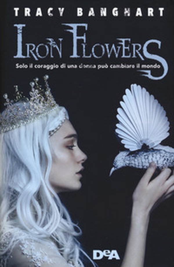 Iron Flowers - Librerie.coop Iron Flowers - Librerie.coop