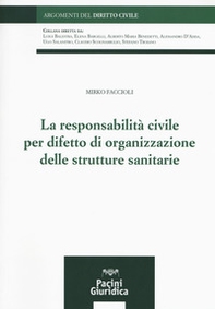 La responsabilità civile per difetto di organizzazione delle strutture sanitarie - Librerie.coop