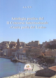 Antologia poetica del II Concorso Internazionale «Gaeta perla del Lazio» - Librerie.coop