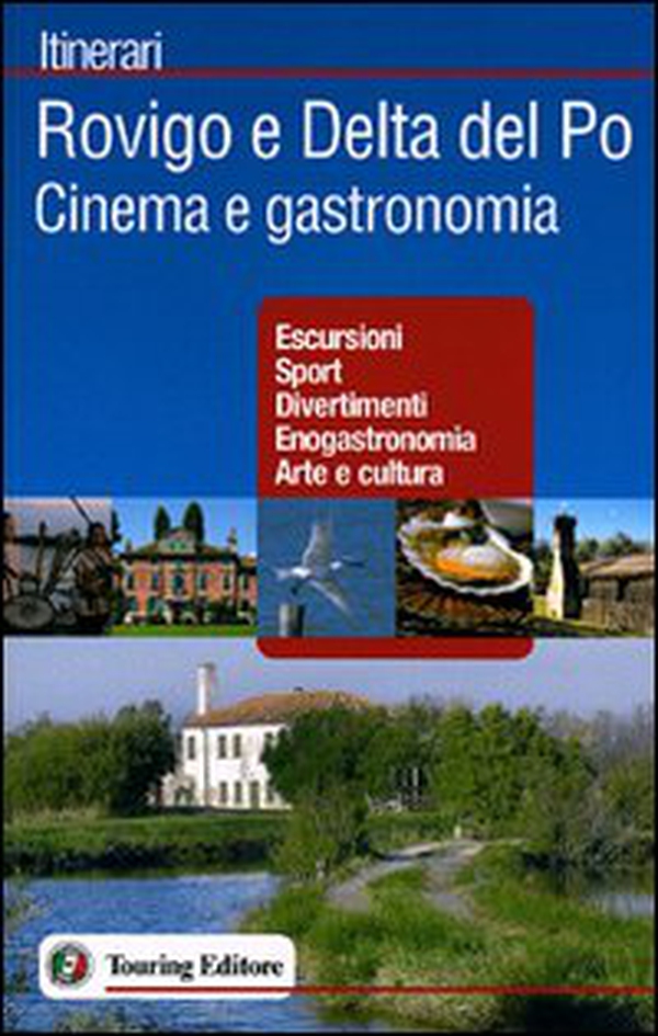 Rovigo e Delta del Po. Cinema e gastronomia - Librerie.coop Rovigo e Delta del Po. Cinema e gastronomia - Librerie.coop