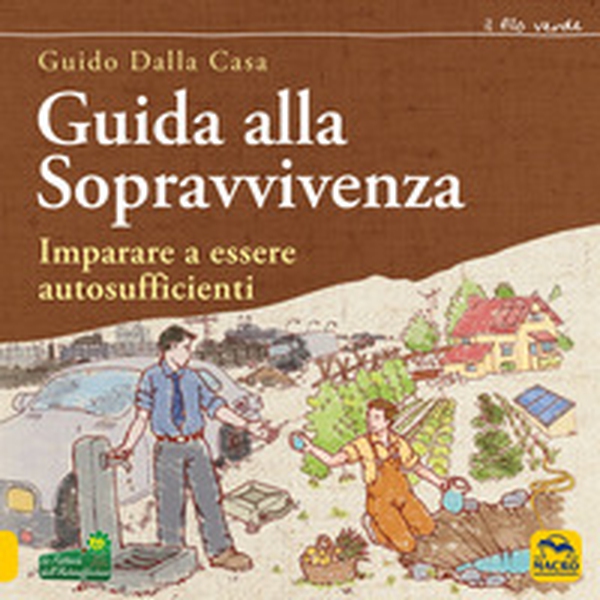 Guida alla sopravvivenza. Imparare a essere autosufficienti - Librerie.coop Guida alla sopravvivenza. Imparare a essere autosufficienti - Librerie.coop
