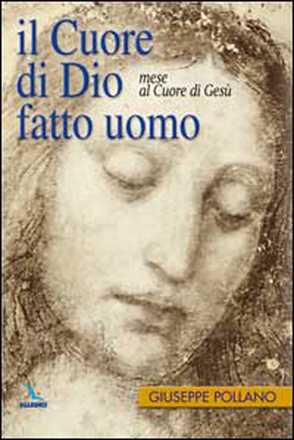Il cuore di Dio fatto uomo. Mese al cuore di Gesù - Librerie.coop Il cuore di Dio fatto uomo. Mese al cuore di Gesù - Librerie.coop