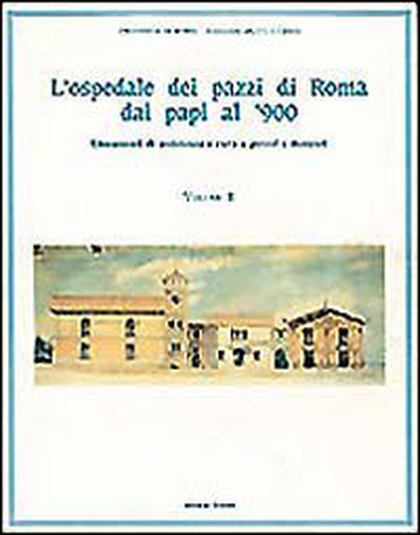 L'ospedale dei pazzi di Roma dai papi al '900 - Librerie.coop L'ospedale dei pazzi di Roma dai papi al '900 - Librerie.coop