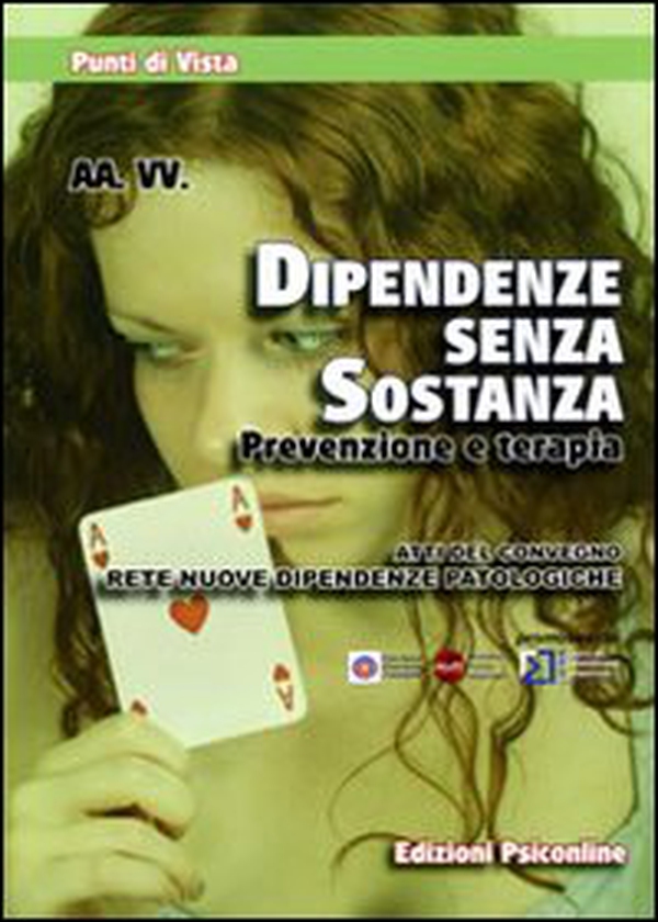 Dipendenze senza sostanza. Prevenzione e terapia. Atti del Convegno (Firenze, 8 novembre 2008) - Librerie.coop Dipendenze senza sostanza. Prevenzione e terapia. Atti del Convegno (Firenze, 8 novembre 2008) - Librerie.coop