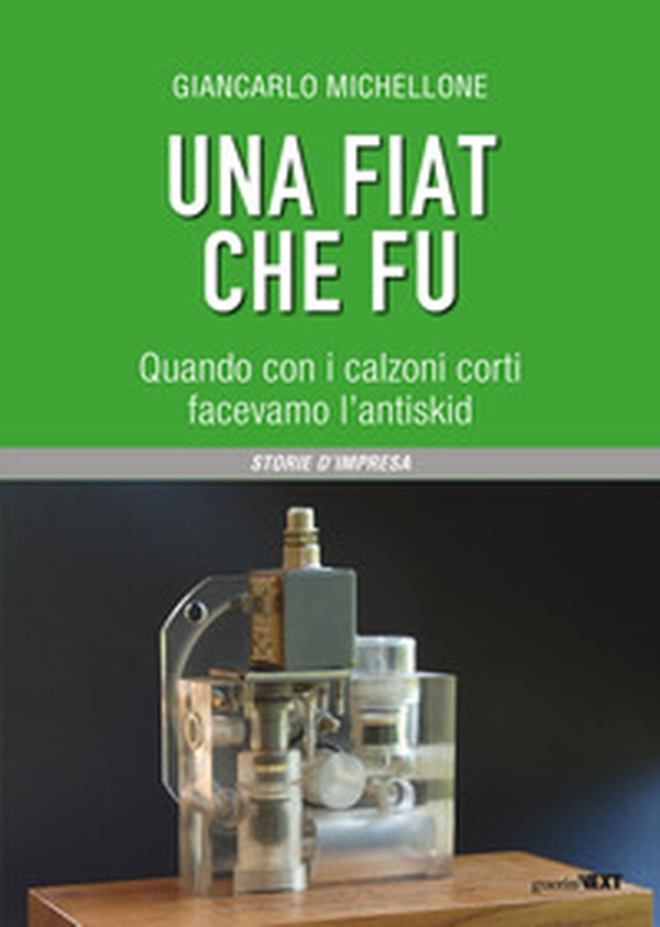Una Fiat che fu. Quando con i calzoni corti facevamo l'antiskid - Librerie.coop Una Fiat che fu. Quando con i calzoni corti facevamo l'antiskid - Librerie.coop