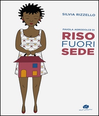 Riso fuorisede. Favola agrodolce - Librerie.coop