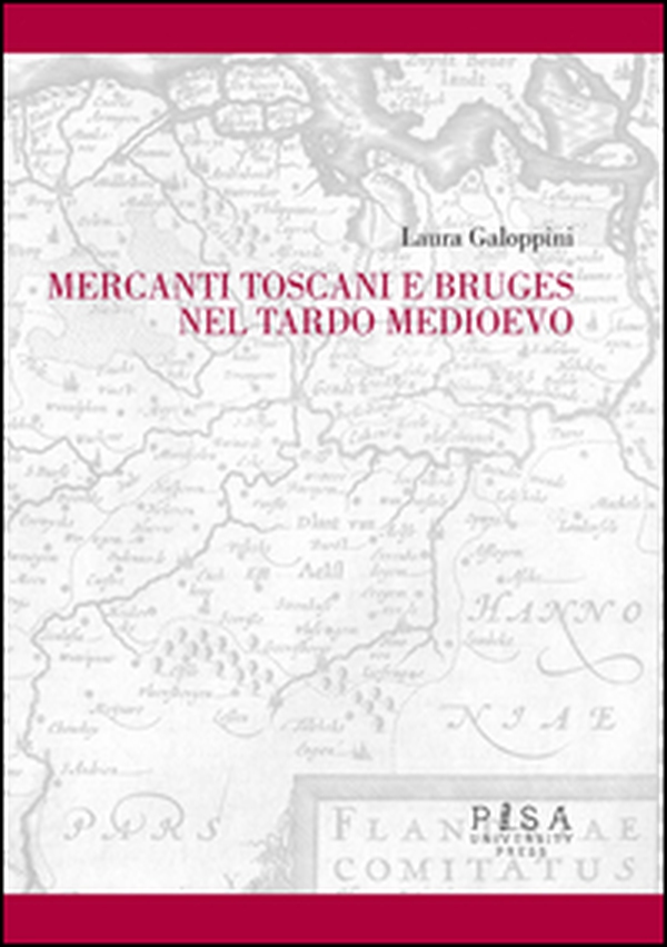 Mercanti toscani e Bruges nel tardo Medioevo - Librerie.coop Mercanti toscani e Bruges nel tardo Medioevo - Librerie.coop
