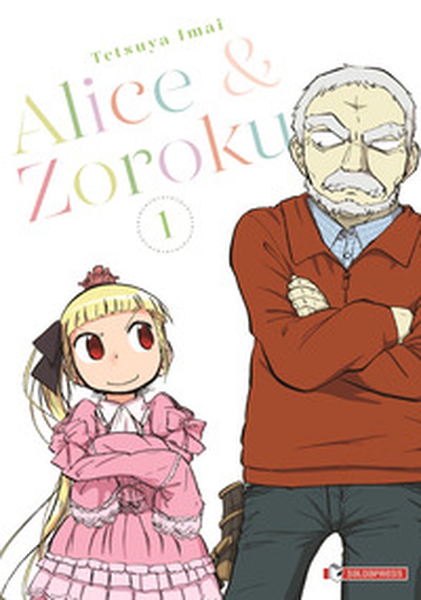 Alice & Zoroku - Vol. 1 - Librerie.coop Alice & Zoroku - Vol. 1 - Librerie.coop