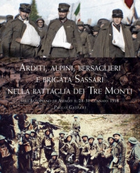 Arditi, alpini, bersaglieri e Brigata Sassari nella Battaglia dei Tre monti sull'Altopiano di Asiago il 28-31 gennaio 1918 - Librerie.coop