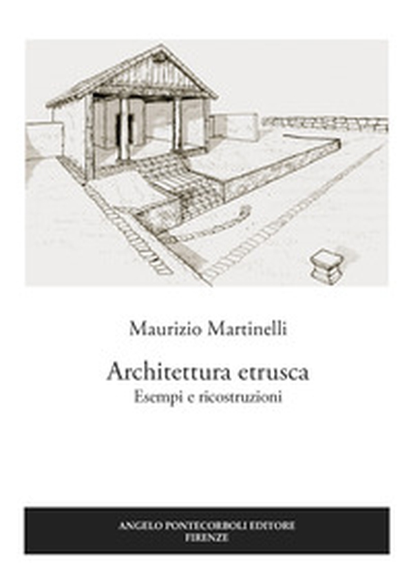 Architettura etrusca. Esempi e ricostruzioni - Librerie.coop Architettura etrusca. Esempi e ricostruzioni - Librerie.coop