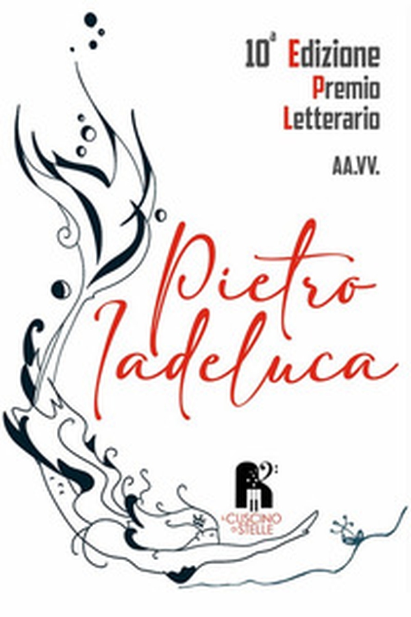 Antologia premio letterario «Pietro Iadeluca & amici». Narrativa. 10ª edizione 2022 - Librerie.coop Antologia premio letterario «Pietro Iadeluca & amici». Narrativa. 10ª edizione 2022 - Librerie.coop