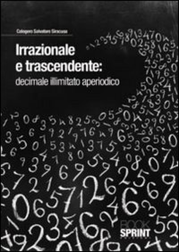 Irrazionale e trascendentale. Decimale illimitato aperiodico - Librerie.coop Irrazionale e trascendentale. Decimale illimitato aperiodico - Librerie.coop