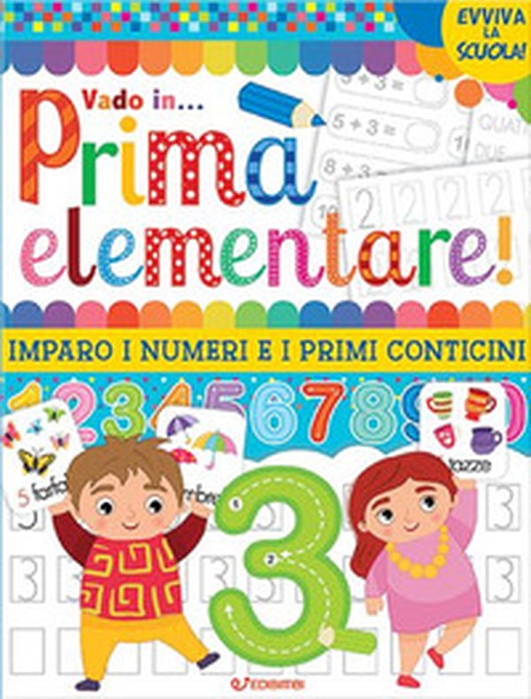 Vado in... prima elementare! Imparo i numeri e i primi conticini - Librerie.coop Vado in... prima elementare! Imparo i numeri e i primi conticini - Librerie.coop