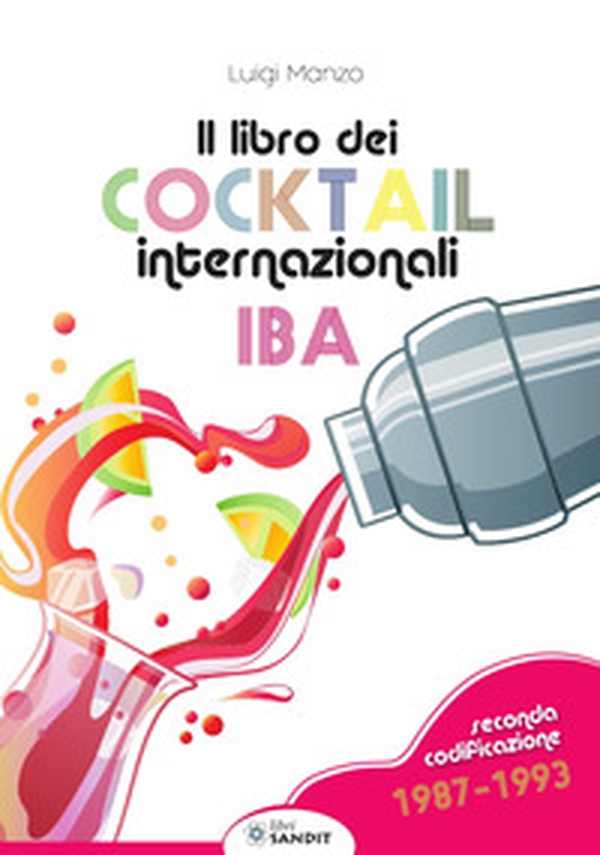 Il libro dei cocktail internazionali. Seconda codificazione 1987-1993 - Librerie.coop Il libro dei cocktail internazionali. Seconda codificazione 1987-1993 - Librerie.coop