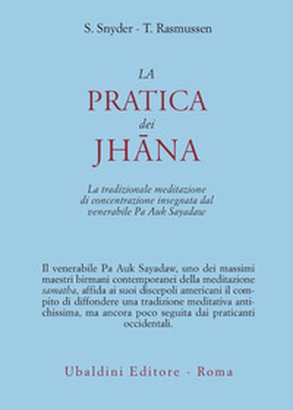 La pratica dei Jhana. La tradizionale meditazione di concentrazione insegnata dal venerabile Pa Auk Sayadaw - Librerie.coop La pratica dei Jhana. La tradizionale meditazione di concentrazione insegnata dal venerabile Pa Auk Sayadaw - Librerie.coop