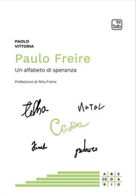 Paulo Freire. Un alfabeto di speranza - Librerie.coop