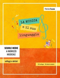 La musica e il suo linguaggio: 120 solfeggi e 30 dettati melodici - Librerie.coop