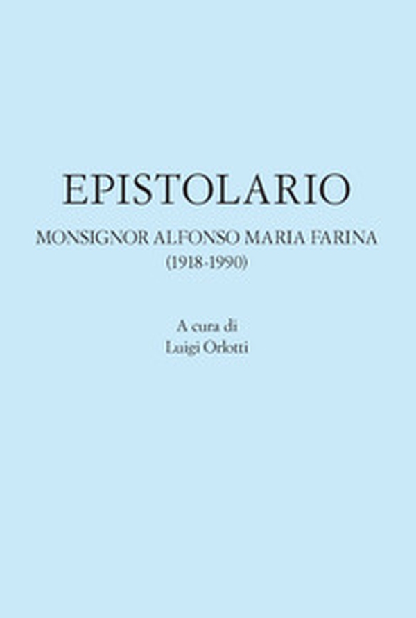 Epistolario. Monsignor Alfonso Maria Farina (1918-1990) - Librerie.coop Epistolario. Monsignor Alfonso Maria Farina (1918-1990) - Librerie.coop